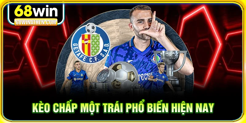 Kèo chấp một trái phổ biến hiện nay