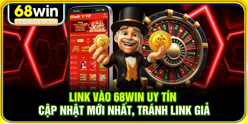 Link vào 68win uy tín