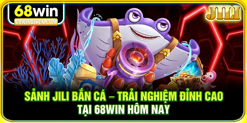 Sảnh Jili bắn cá