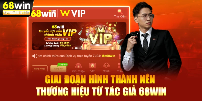 Giai đoạn hình thành nên thương hiệu từ tác giả 68WIN
