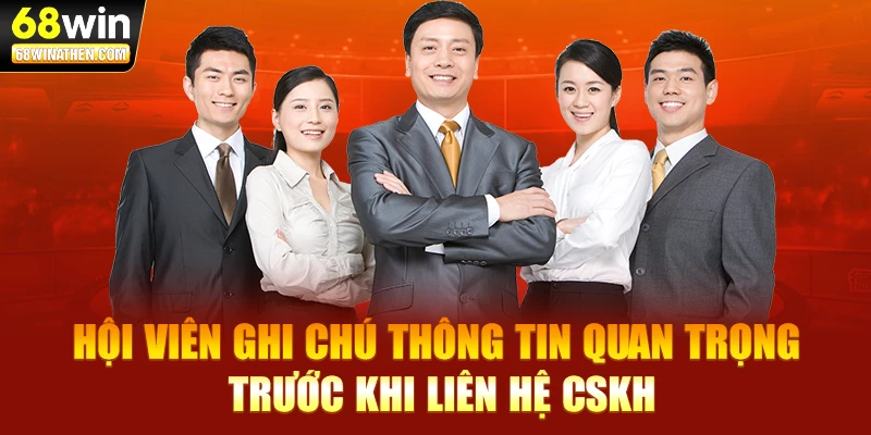 Hội viên ghi chú thông tin quan trọng trước khi liên hệ CSKH